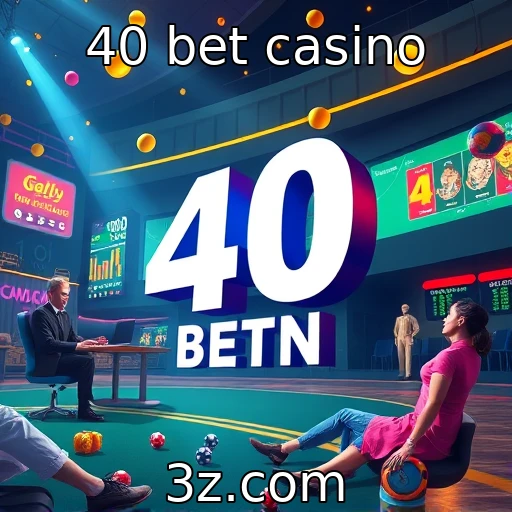 A influência dos jogos de azar na economia local | 40 bet casino