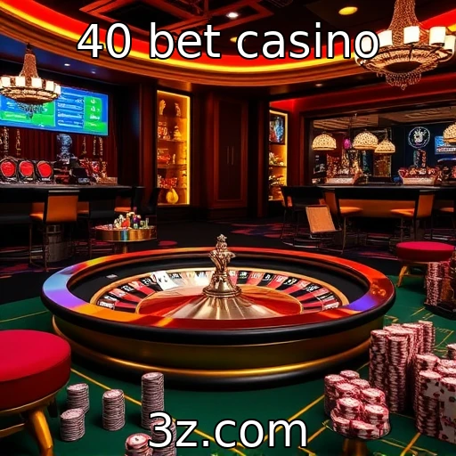 Impactos das regulamentações nos jogos de azar : 40 bet casino