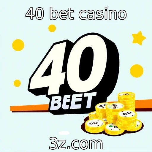 Jogos de azar e responsabilidade social nas apostas | 40 bet casino