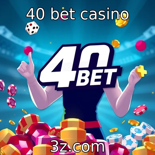 O crescimento das apostas online em plataformas de cassino | 40 bet casino