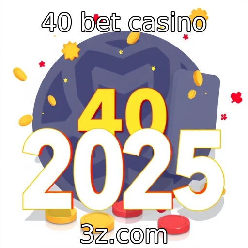 Perspectivas do mercado de jogos online em 2025 : 40 bet casino