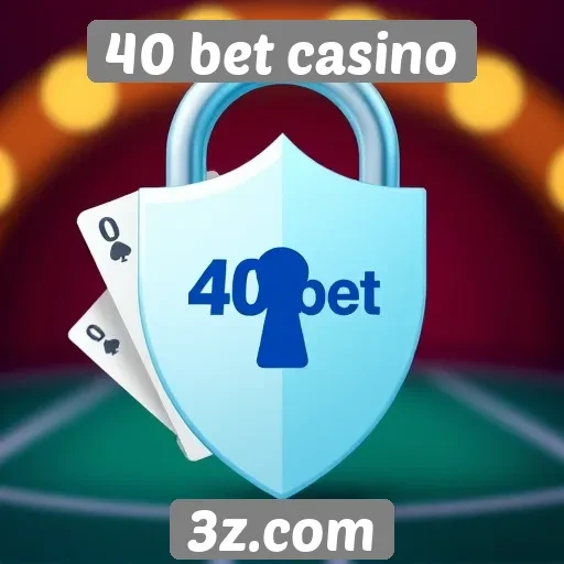Recursos de segurança do site 40 bet casino